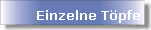 Einzelne Tpfe